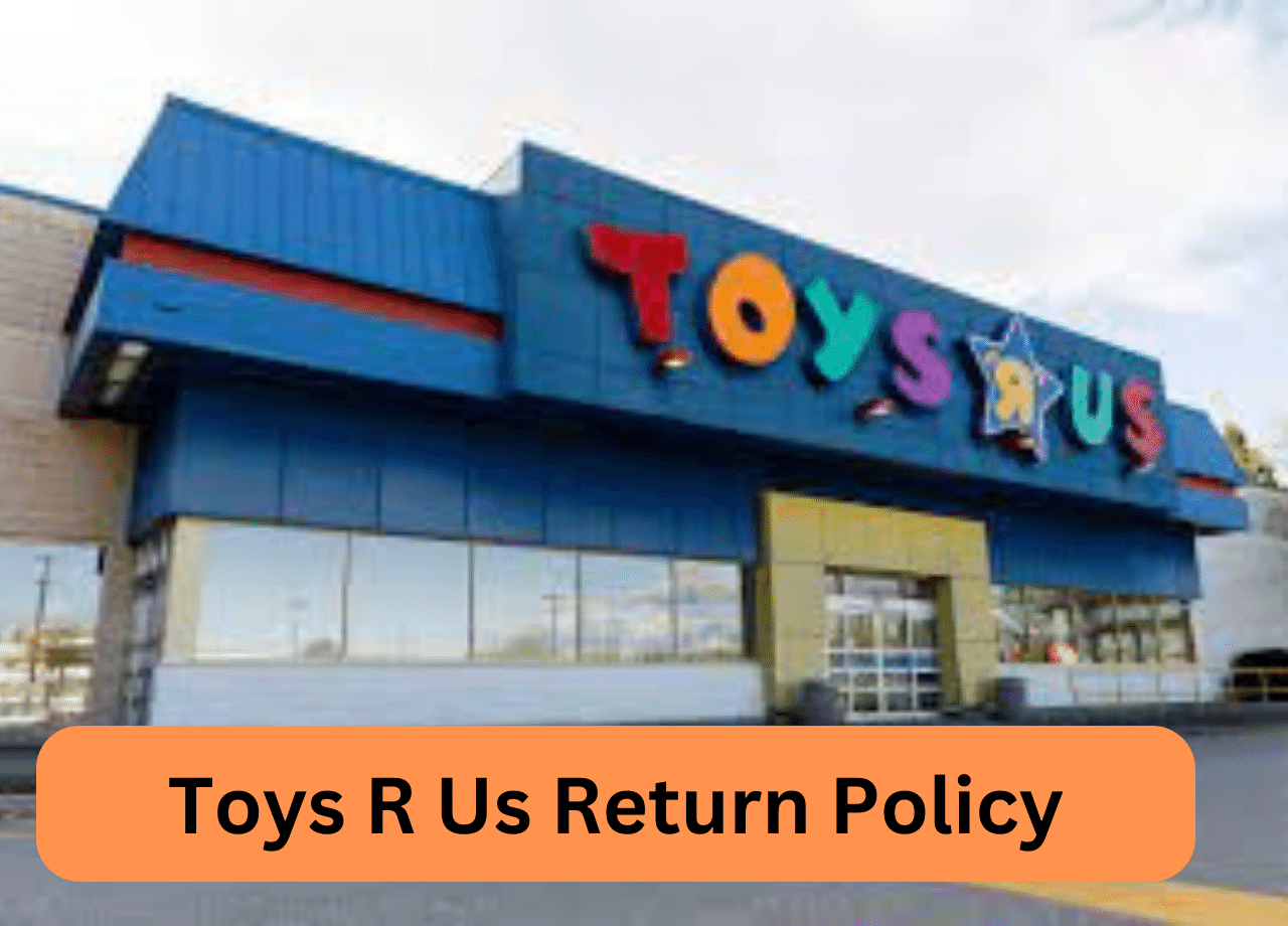 Toys R Us Return Policy