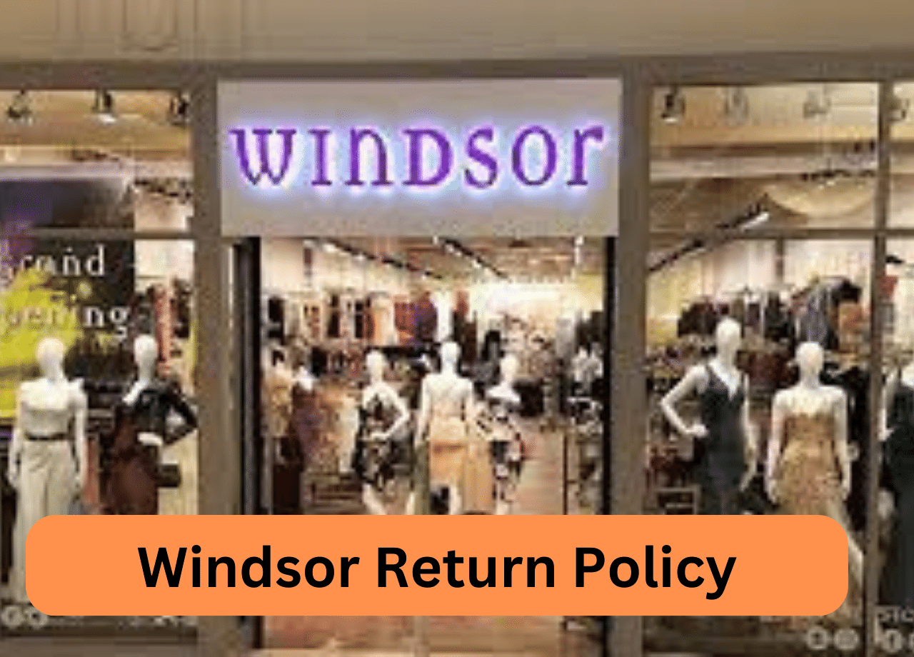 Windsor Return Policy