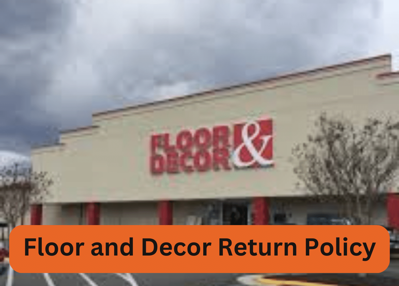 Comprehensive Guide to Floor and Decor Return Policy